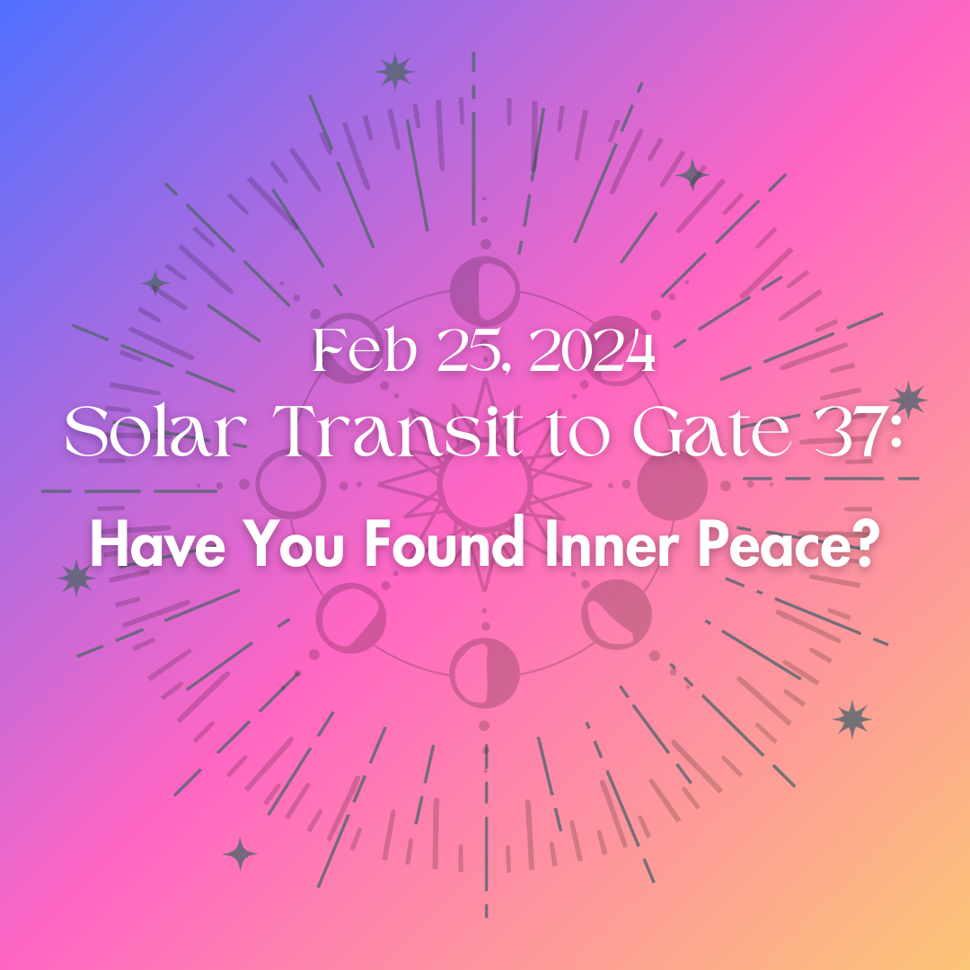Solar Transit to Gate 37 – Have You Found Inner Peace?
