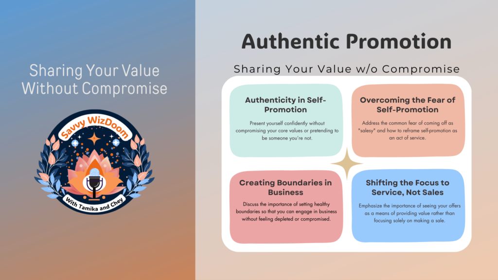 Sharing Your Value Without Compromise – Authentic Self-Promotion, Setting Boundaries in Business, and Overcoming the Fear of Self-Promotion. Shift focus from sales to service while staying true to your core values